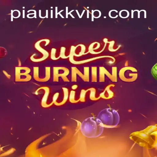 SuperBurningWins: Descubra as Emoções do Jogo com PIAUIKK.COM